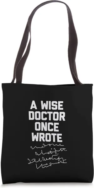 A Wise Doctor Once Wrote Shirt funny saying sarcastic Doctor Tote Bag