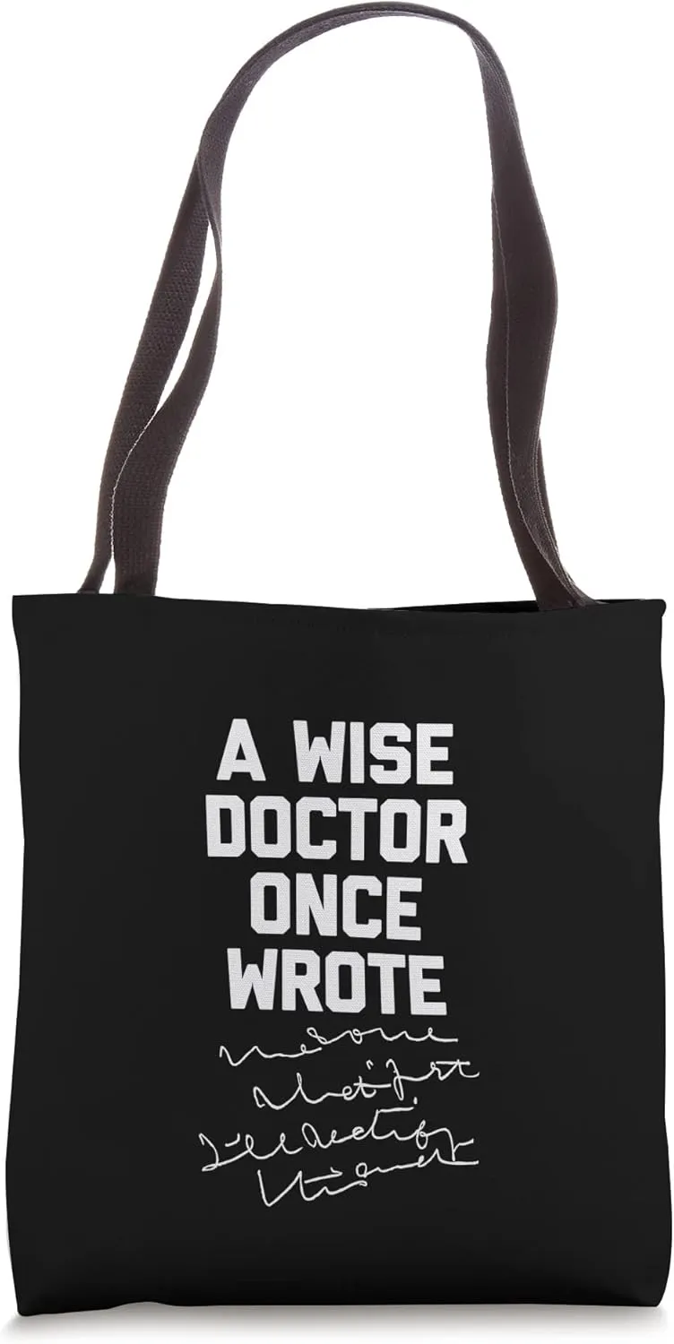 A Wise Doctor Once Wrote Shirt funny saying sarcastic Doctor Tote Bag