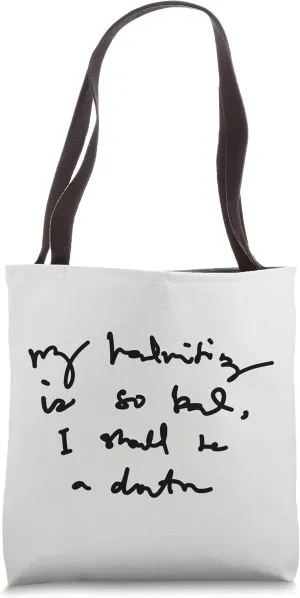 My Handwriting is so Bad I Should be a Doctor Tote Bag