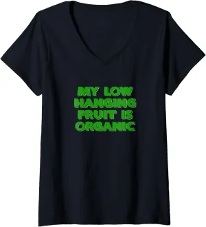 Womens My Low Hanging Fruit Is Organic V-Neck T-Shirt