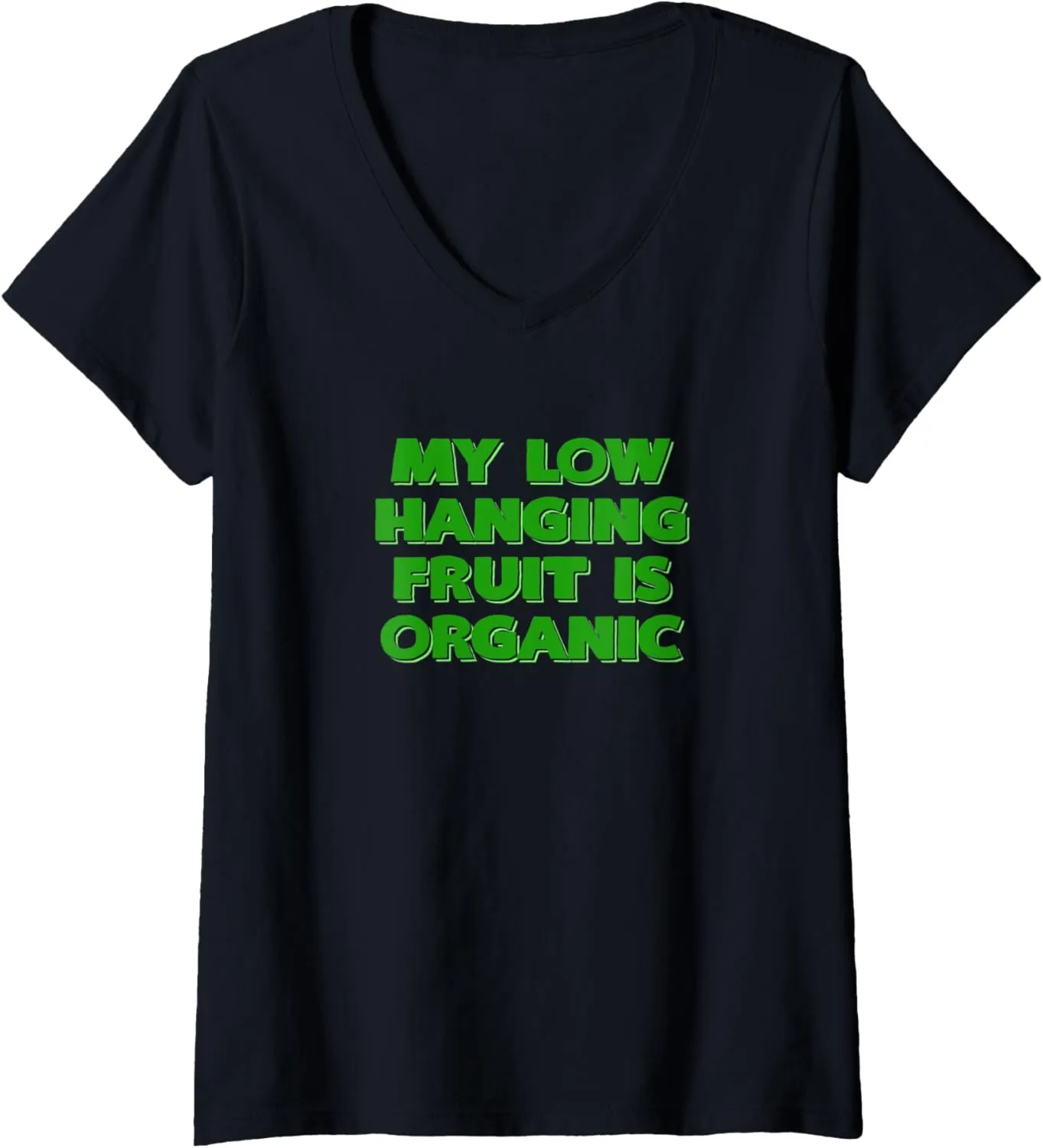 Womens My Low Hanging Fruit Is Organic V-Neck T-Shirt